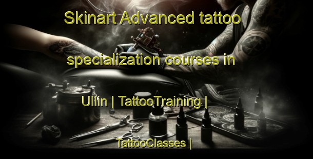 Skinart Advanced tattoo specialization courses in Ullin | TattooTraining | TattooClasses | SkinartTraining-Canada